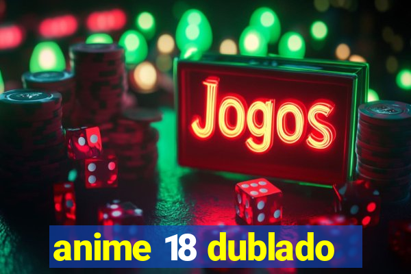 anime 18 dublado